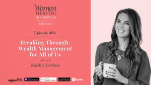 Episode 406: Breaking Through: Wealth Management for All of Us | Kaitlyn Carlson Thumbnail