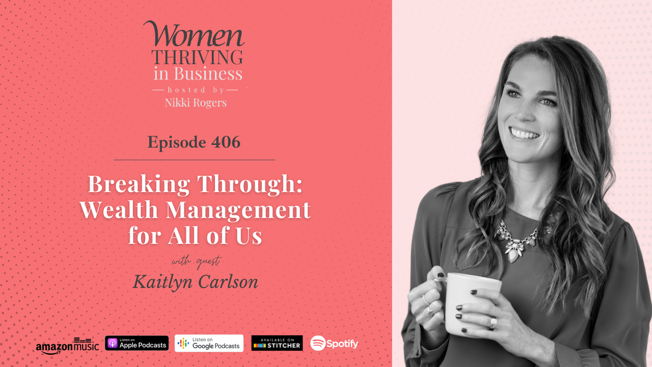 8gZbAboeQuCbtsAgEUVN_Kaitlyn_Carlson_on_Breaking_Through_Wealth_Management_for_All_of_Us_-_Women_Thriving_in_Business_3