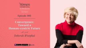 Episode 305: Convergence: Toward a Human-centric Future | Deborah Westphal Thumbnail