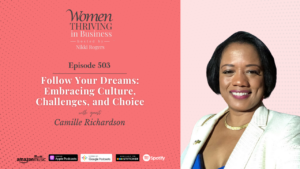 Episode 503: Follow Your Dreams: Embracing Culture, Challenges, and Choice | Camille Richardson Thumbnail
