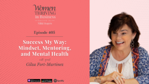 Episode 405: Success My Way: Mindset, Mentoring, and Mental Health | Gilza Fort-Martinez Thumbnail