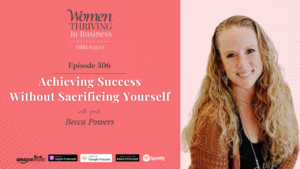 Episode 506: Achieving Success Without Sacrificing Yourself | Becca Powers Thumbnail
