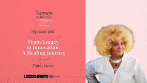 Episode 205: From Legacy to Innovation: A Healing Journey | Paula Farve Thumbnail
