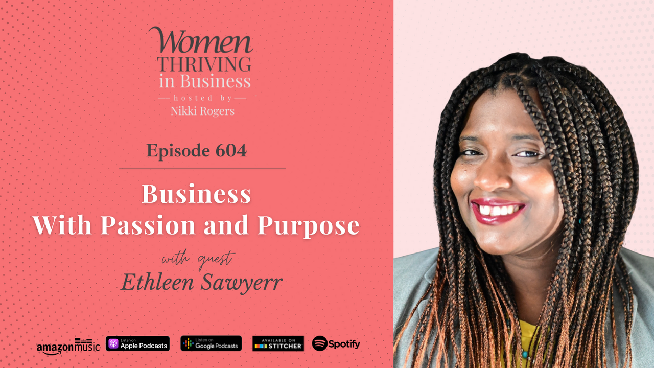 Episode 604: Business With Passion and Purpose | Ethleen Sawyerr