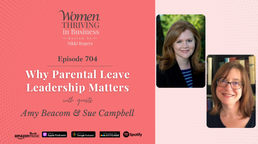 Why Parental Leave Leadership Matters with Amy Beacom and Sue Campbell
