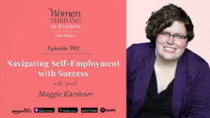 Navigating Self-Employment with Success| Maggie Karshner