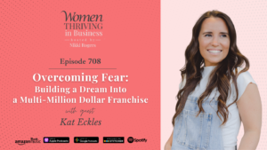 Episode 708 Overcoming Fear Building a Dream Into a Multi-Million Dollar Franchise Kat Eckles