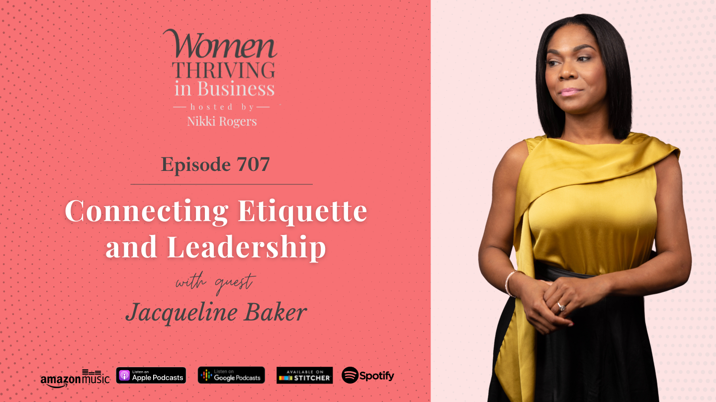 Episode 707: Connecting Etiquette and Leadership | Jacqueline Baker