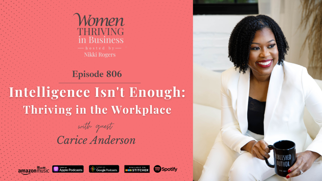 Episode 806: Intelligence Isn't Enough: Thriving in the Workplace | Carice Anderson