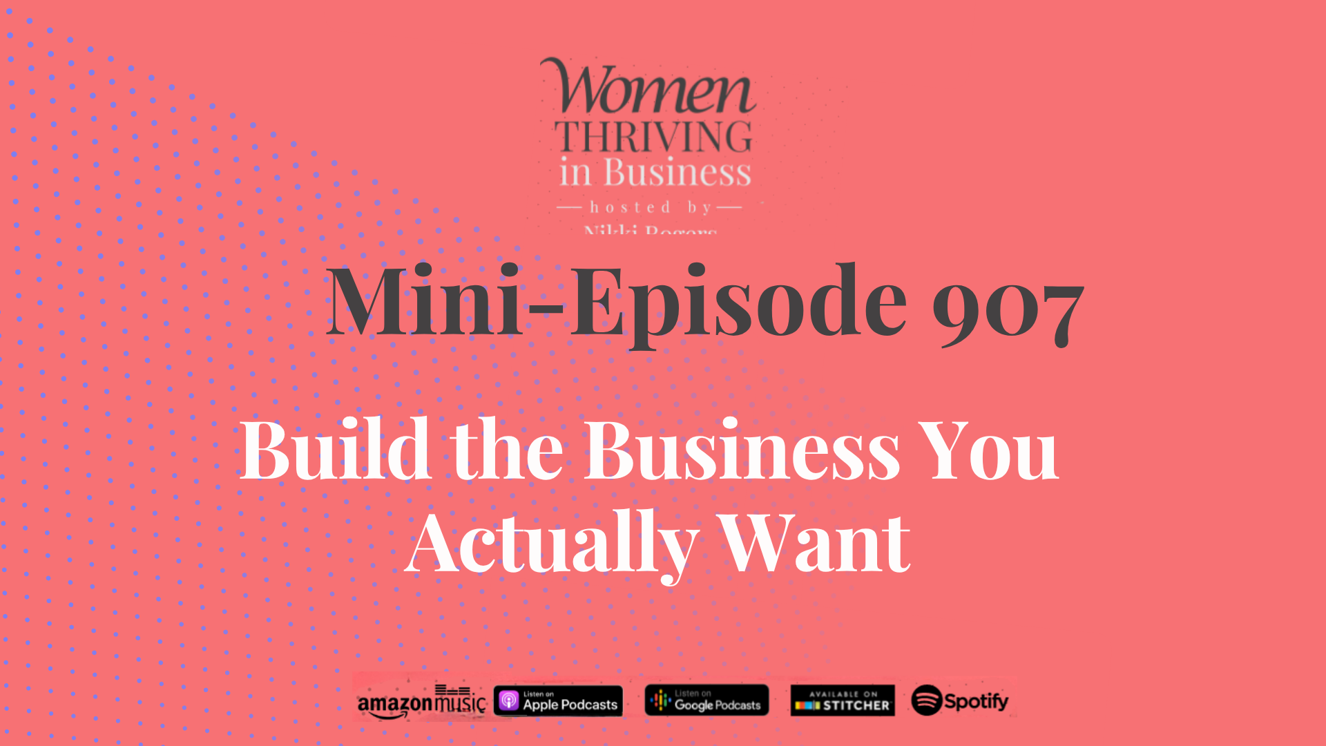 Women thriving in business mini episode_build the business you actually want